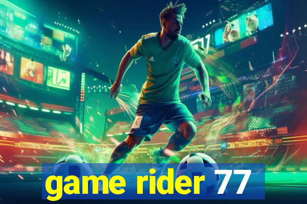 game rider 77